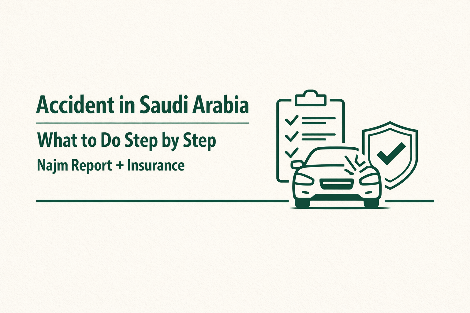 Accident in Saudi Arabia What to Do Step by Step Najm Report + Insurance