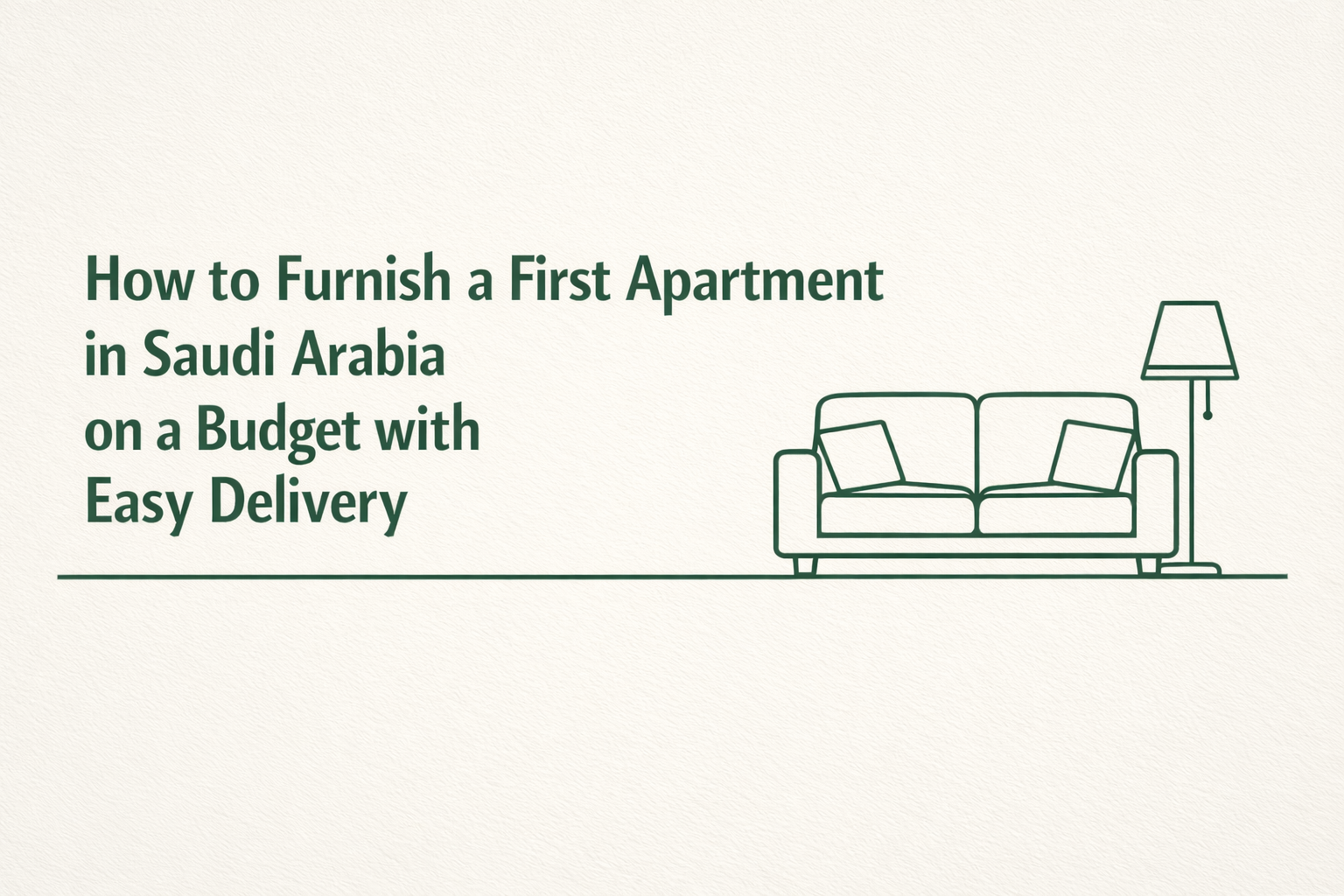 How to Furnish a First Apartment in Saudi Arabia on a Budget with Easy Delivery